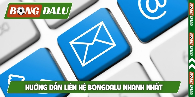 Hướng dẫn bạn liên hệ Bongdalu nhanh nhất