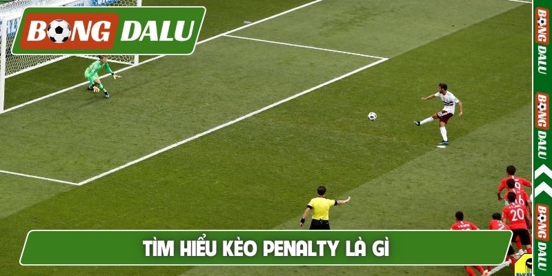 Tìm hiểu kèo penalty là gì